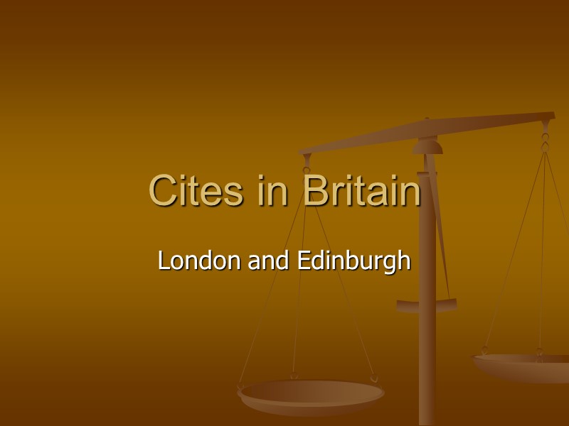 Cites in Britain London and Edinburgh
